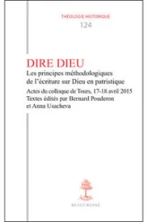 TH n°124 - Dire Dieu - Les principes méthodologiques de l'écriture sur Dieu en patristique