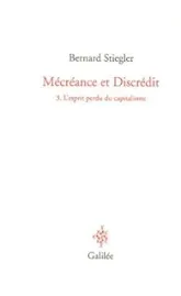 Mécréance et Discrédit : Tome 3, L'esprit perdu du capitalisme