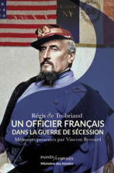 Un officier français dans la guerre de Sécession: Mémoires présentés par Vincent Bernard