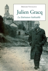 Julien Gracq : La littérature habitable