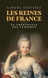 Les Reines de France, tome 3 : Le crépuscule des Lumières