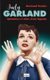 Judy Garland, splendeur et chute d'une légende