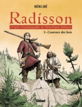 Radisson, tome 3 : Coureurs des bois