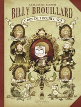 Billy Brouillard, Tome 1 : Le don de trouble vue