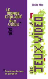 Le monde expliqué aux vieux : Les jeux vidéos