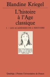 L'Histoire de l'âge classique, tome 3 : Les Académies de l'histoire