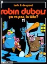 Robin Dubois, tome 11 : Ça va pas, la tête?