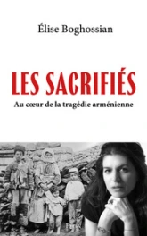 Les Sacrifiés. Au coeur de la tragédie arménienne