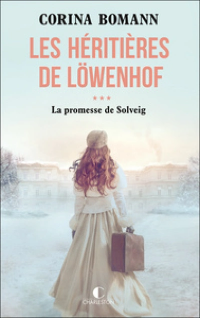 Les héritières de Löwenhof, tome 3 : La promesse de Solveig