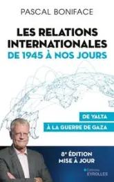 Les relations internationales de 1945 à nos jours : De Yalta à la guerre de Gaza (2020)