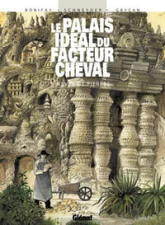 Le Palais idéal du facteur Cheval : Rêves de pierre