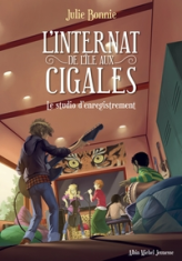 L'internat de l'île aux cigales, tome 3 : Le studio d'enregistrement