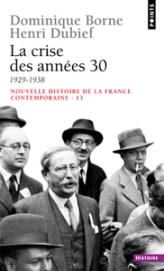 Nouvelle Histoire de la France contemporaine. Tome 13 : La Crise des années trente, 1929-1938