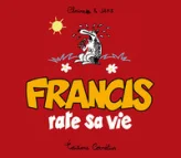 Francis, tome 5 : Francis rate sa vie