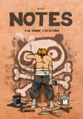 Notes, tome 3 : La viande, c'est la force