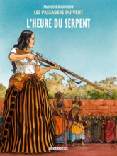 Les passagers du vent, tome 4 : L'heure du serpent