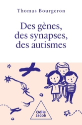 Des gènes, des synapses et des autismes: Autisme: La révolution scientifique