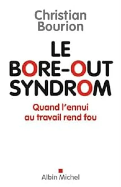 Le bore-out syndrom : quand l'ennui au travail rend fou