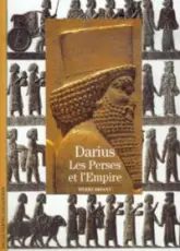 Darius : Les Perses et l'Empire