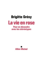 La vie en rose : Pour en découdre avec les stéréotypes