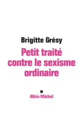 Petit traité contre le sexisme ordinaire