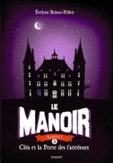 Le manoir, tome 2 : Cléa et la Porte des fantômes