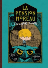 La pension Moreau, tome 1 : Les enfants terribles