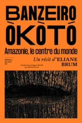 Banzeiro Òkòtó: L'Amazonie, le centre du monde