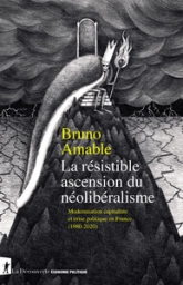 La résistible ascension du néolibéralisme - Modernsation capitaliste et crise politique en France