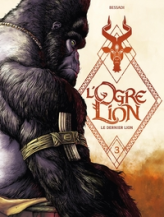 L' Ogre Lion - vol. 03/3: Le Dernier Lion