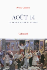 Août 14 : La France entre en guerre