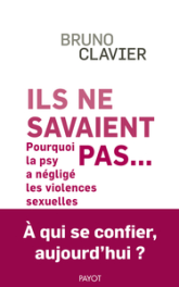 Ils ne savaient pas... : Pourquoi les psys ont ignoré les violences sexuelles