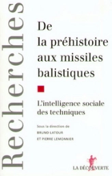 De la préhistoire aux missiles balistiquesl'intelligence sociale des techniques