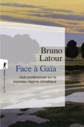 Face à Gaïa : Huit conférences sur le nouveau régime climatique