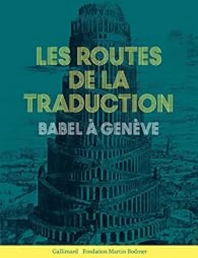 Les routes de la traduction. Babel à Genève