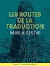 Les routes de la traduction. Babel à Genève