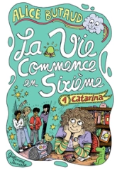 La vie commence en sixième, tome 1 : Catarina