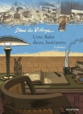 Dans les Villages, Tome 6 : Une fuite deux horizons