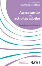 Autonomie et activités du bébé : Recueil d'articles de l'Institut Pikler - 2