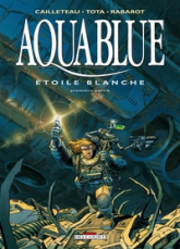 Aquablue, tome 6 : Etoile blanche, première partie