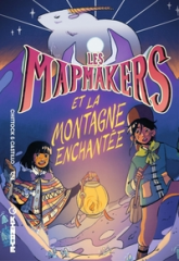 Les Mapmakers - Tome 2 - Les Mapmakers et la Montagne enchantée