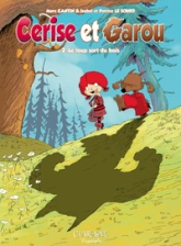 Cerise et Garou, tome 2 : Le loup sort du bois