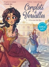 Complots à Versailles, tome 1 : A la cour du Roi (BD)