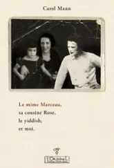 Le mime Marceau, sa cousine Rose, le Yiddish, et moi