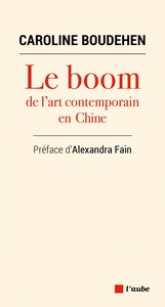 Le boom de l'art contemporain en Chine - Un décryptage de la