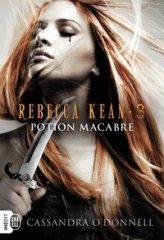 Rebecca Kean, tome 3 : Potion macabre