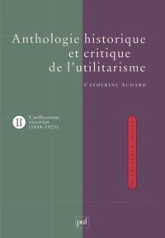 Anthologie historique et critique de l'utilitarisme. Tome 2 : L'utilitarisme victorien (1838-1903)