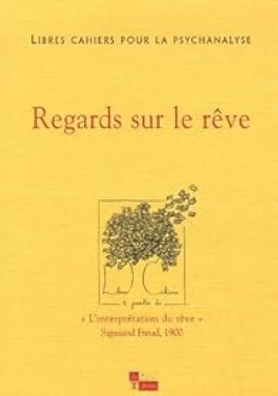 Libres cahiers pour la psychanalyse, n°14 : Regards sur le rêve