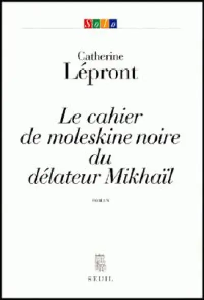 Le Cahier de moleskine noire du délateur Mikhaïl