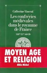 Les Confréries médiévales dans le royaume de France